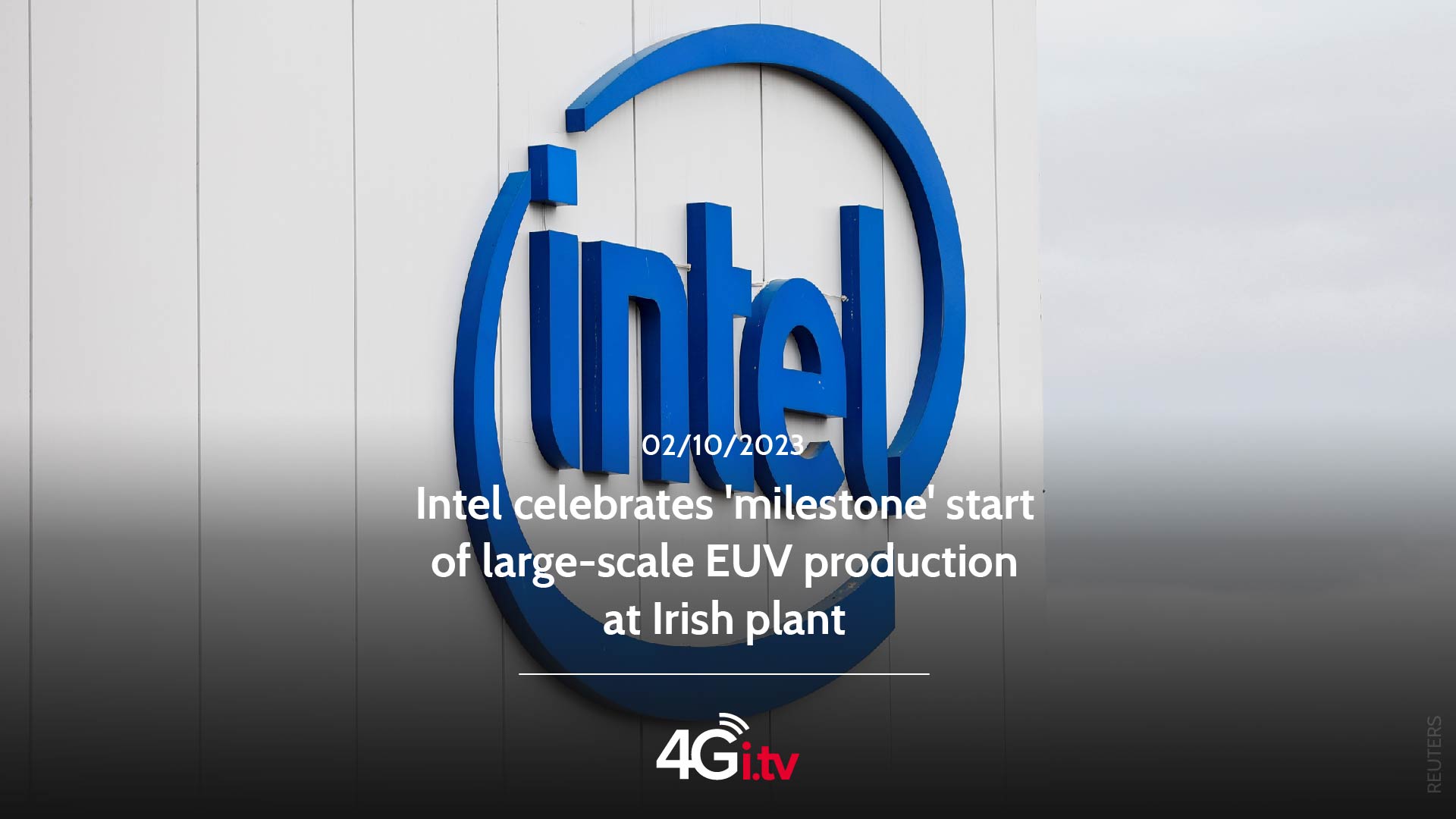 Read more about the article Intel celebrates ‘milestone’ start of large-scale EUV production at Irish plant