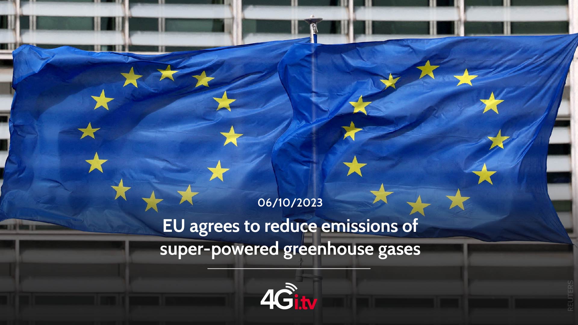Lesen Sie mehr über den Artikel EU agrees to reduce emissions of super-powered greenhouse gases