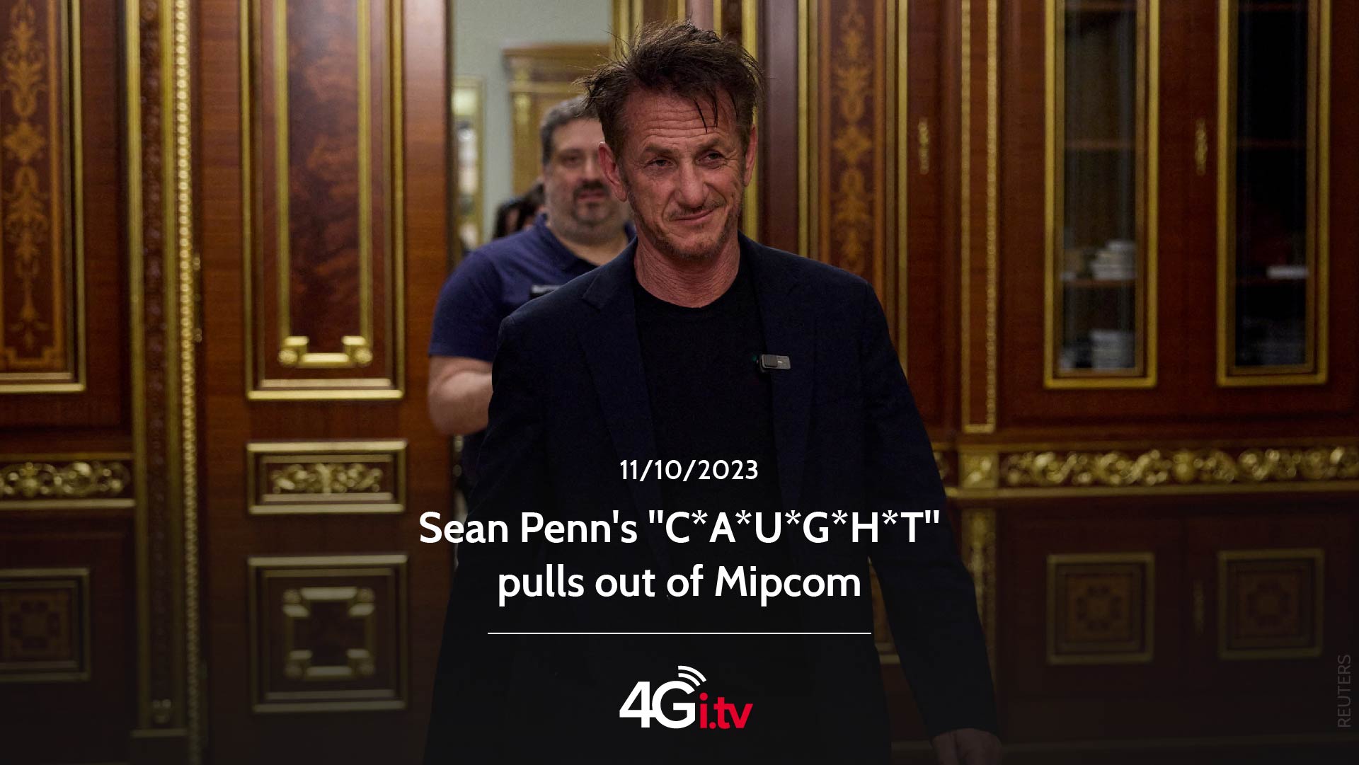 Подробнее о статье Sean Penn’s “C*A*U*G*H*T” pulls out of Mipcom