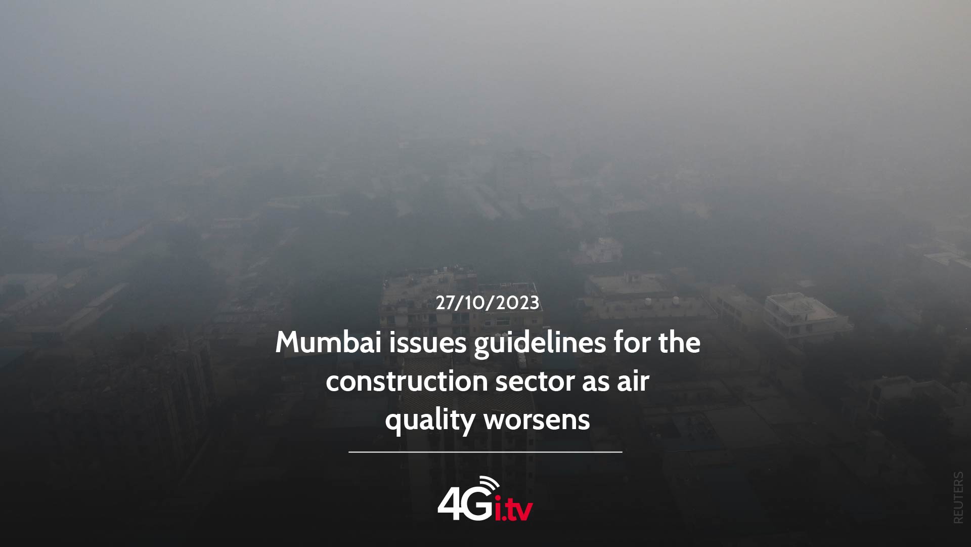 Read more about the article Mumbai issues guidelines for the construction sector as air quality worsens