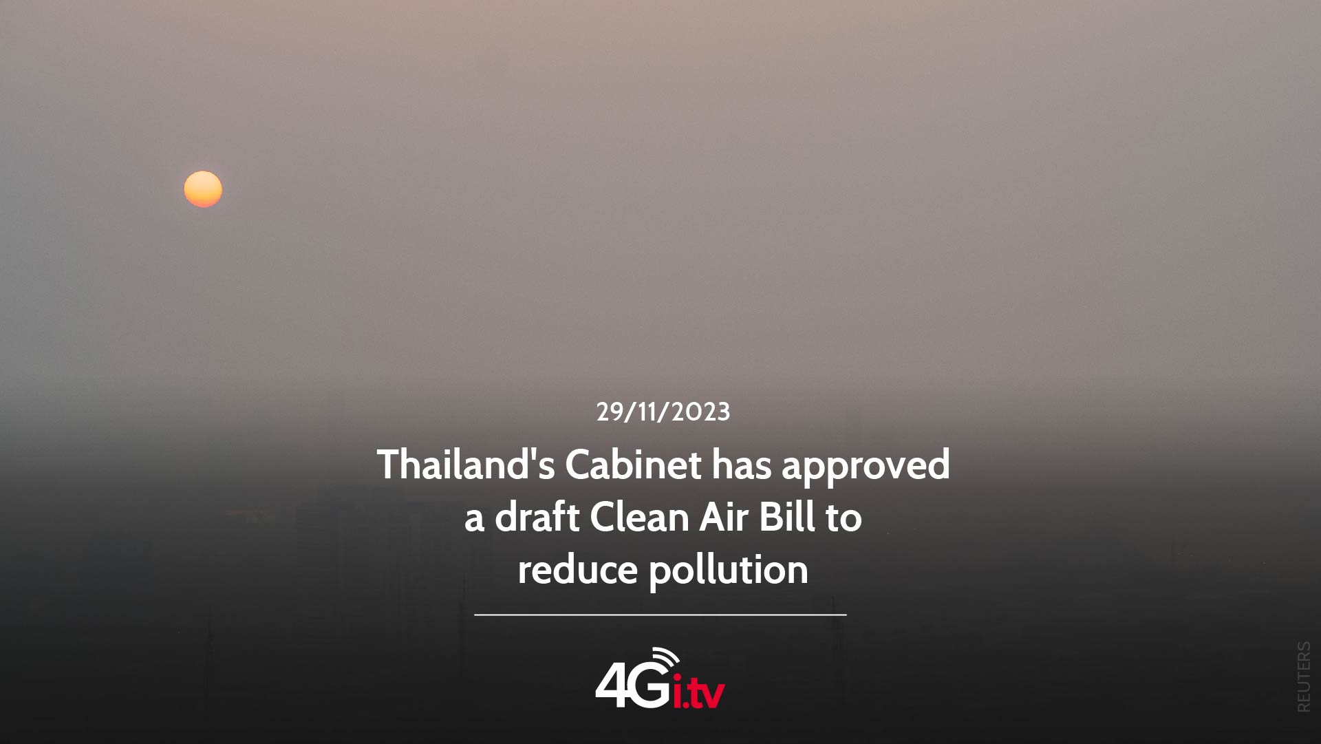 Read more about the article Thailand’s Cabinet has approved a draft Clean Air Bill to reduce pollution