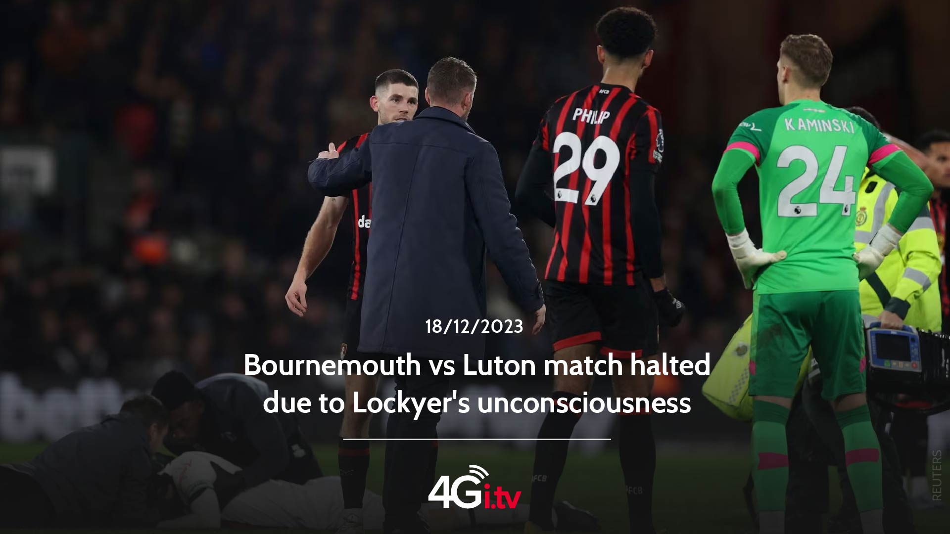 Read more about the article Bournemouth vs Luton match halted due to Lockyer’s unconsciousness