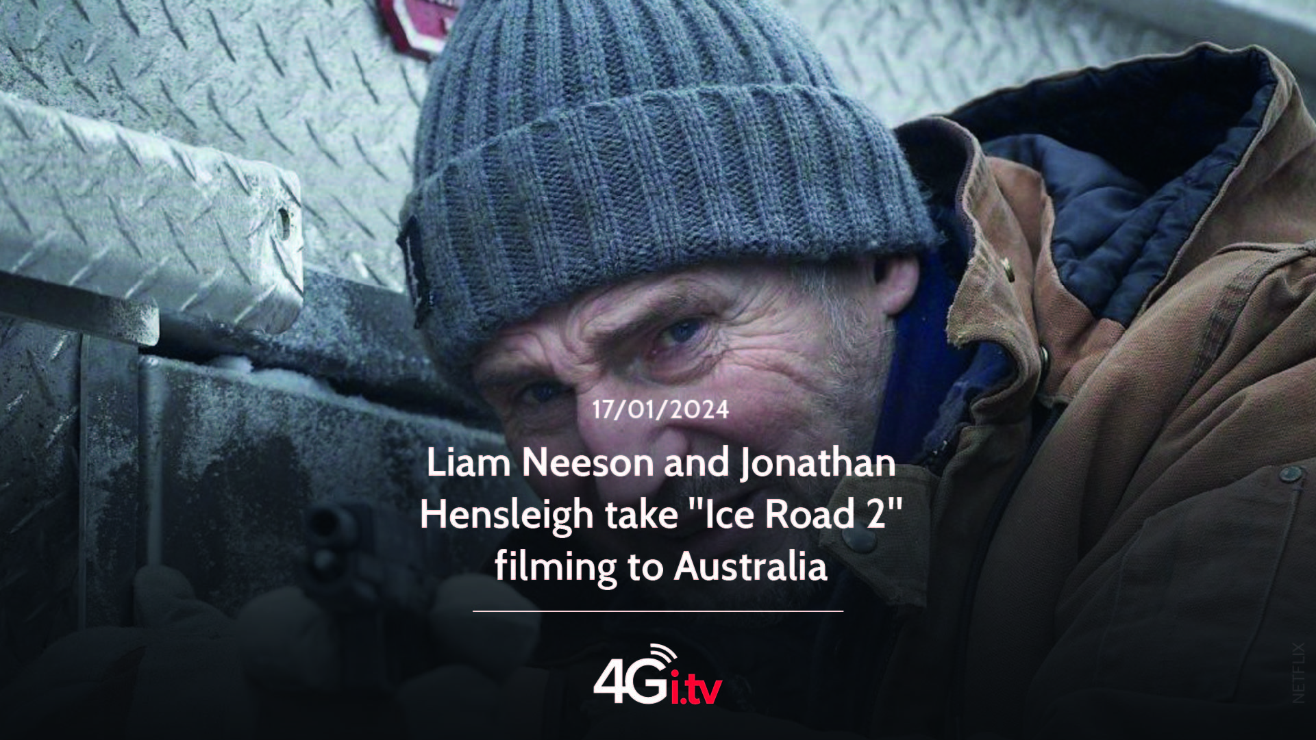 Lesen Sie mehr über den Artikel Liam Neeson and Jonathan Hensleigh take “Ice Road 2” filming to Australia