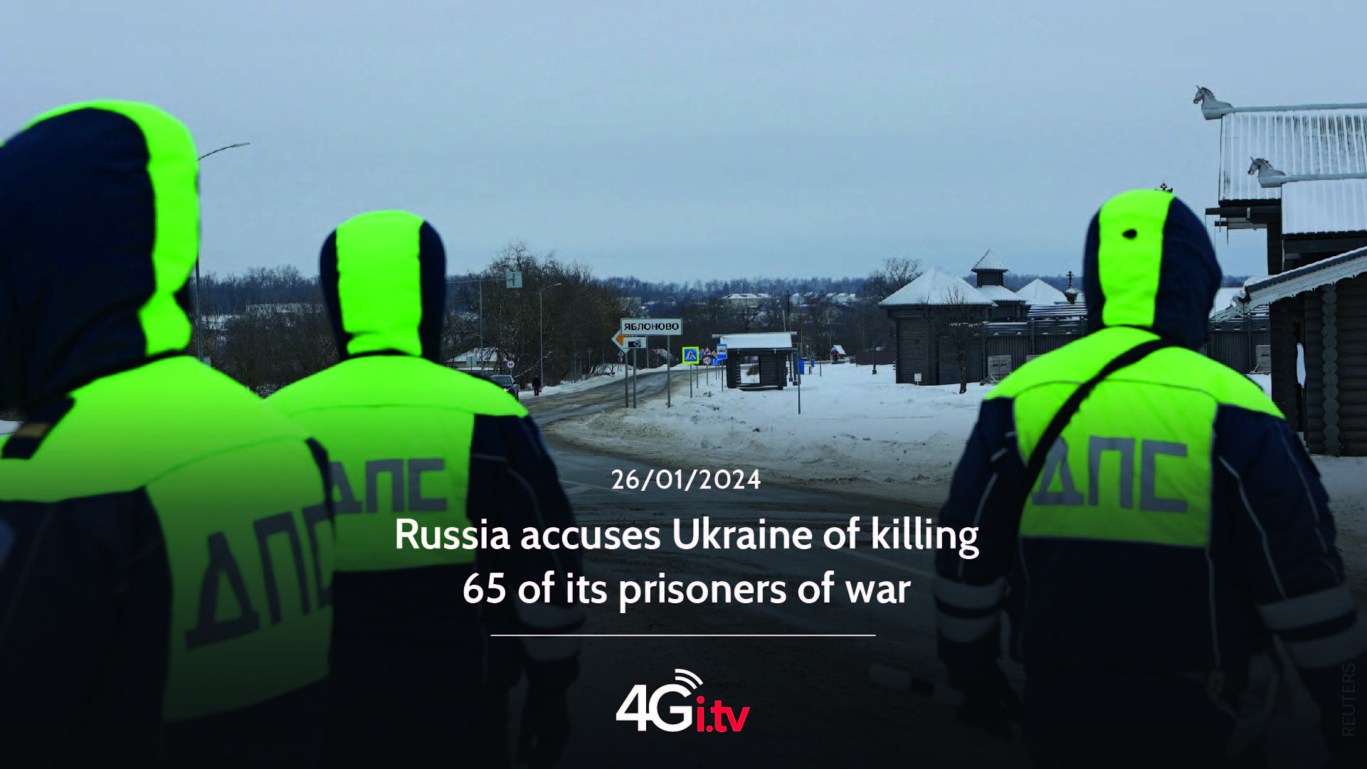 Read more about the article Russia accuses Ukraine of killing 65 of its prisoners of war