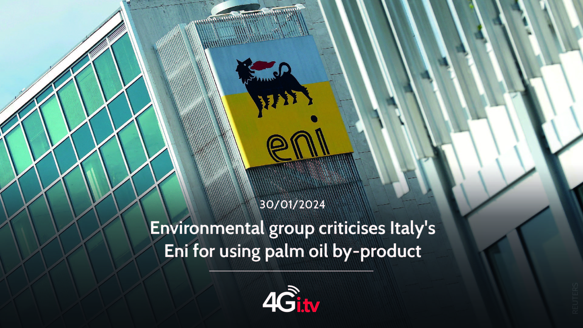Read more about the article Environmental group criticises Italy’s Eni for using palm oil by-product