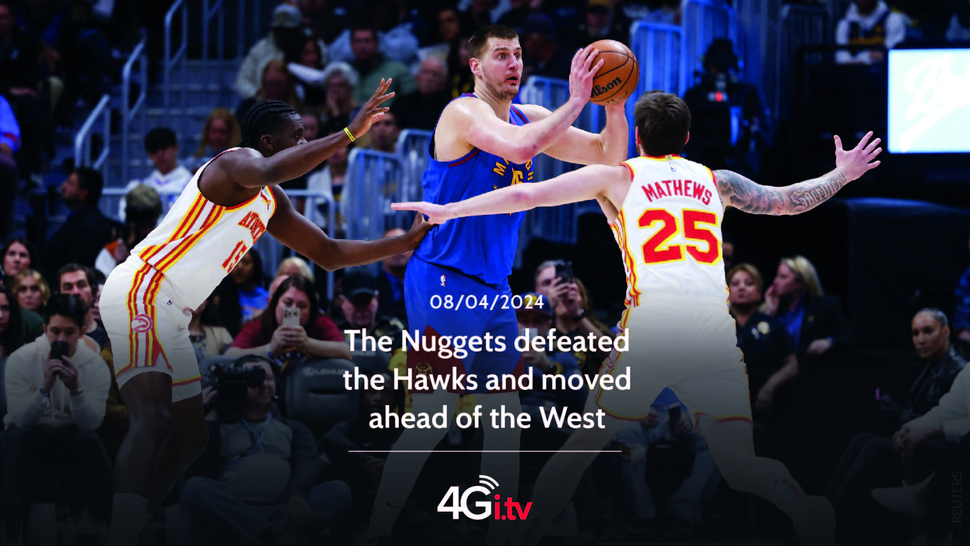 Read more about the article The Nuggets defeated the Hawks and moved ahead of the West