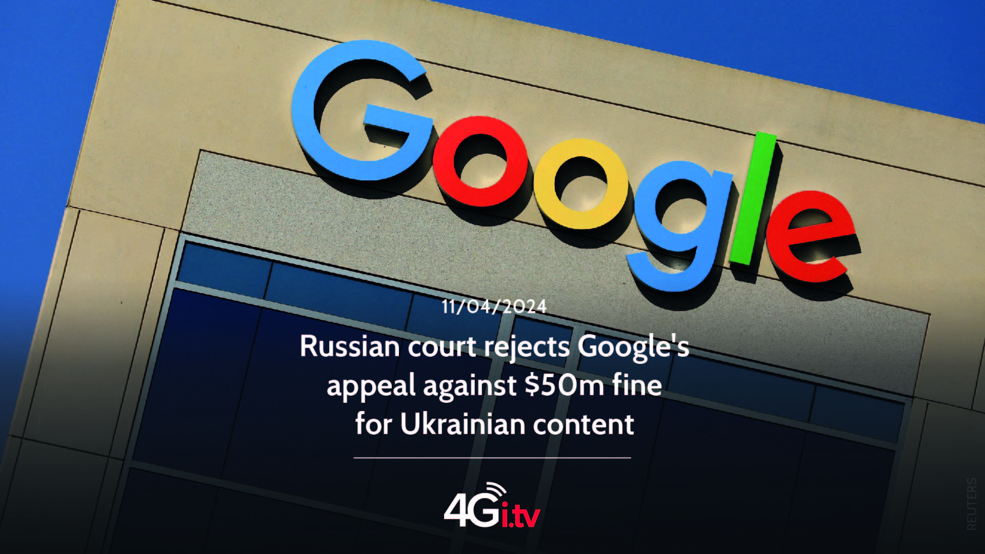 Lesen Sie mehr über den Artikel Russian court rejects Google’s appeal against $50m fine for Ukrainian content