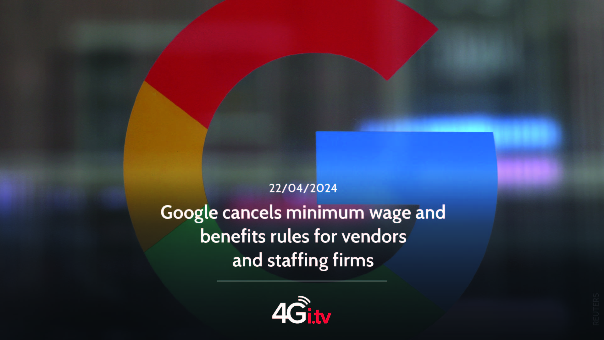 Lesen Sie mehr über den Artikel Google cancels minimum wage and benefits rules for vendors and staffing firms