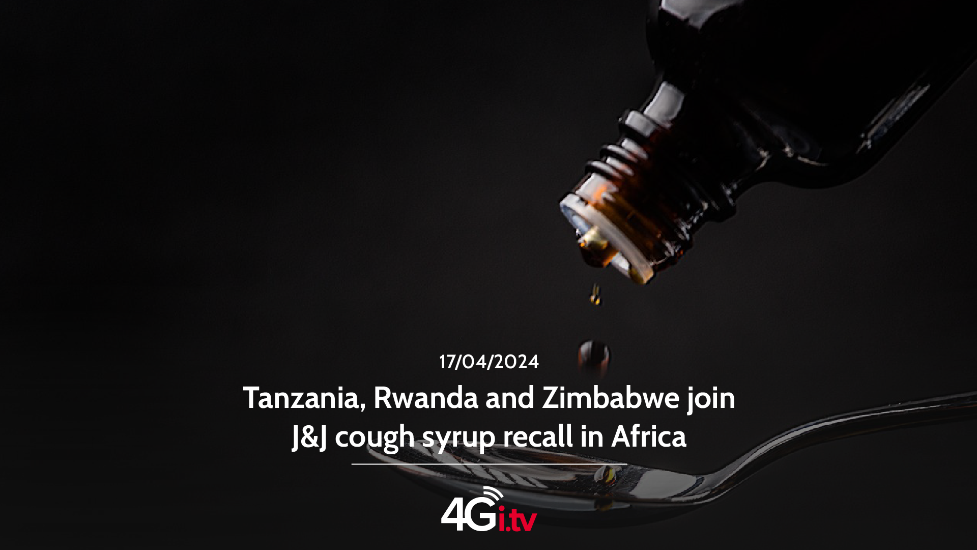 Lesen Sie mehr über den Artikel Tanzania, Rwanda and Zimbabwe join J&J cough syrup recall in Africa