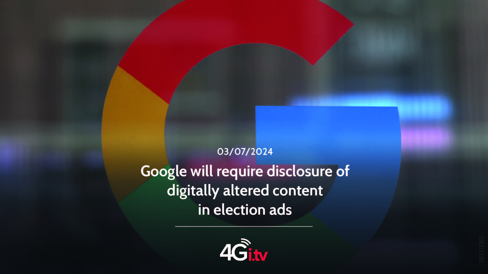 Read more about the article Google will require disclosure of digitally altered content in election ads