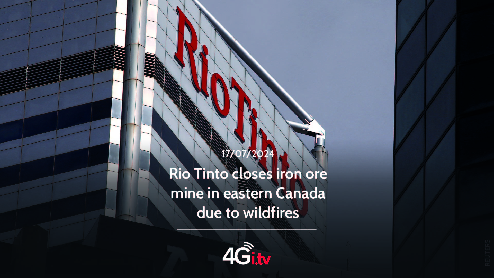 Read more about the article Rio Tinto closes iron ore mine in eastern Canada due to wildfires