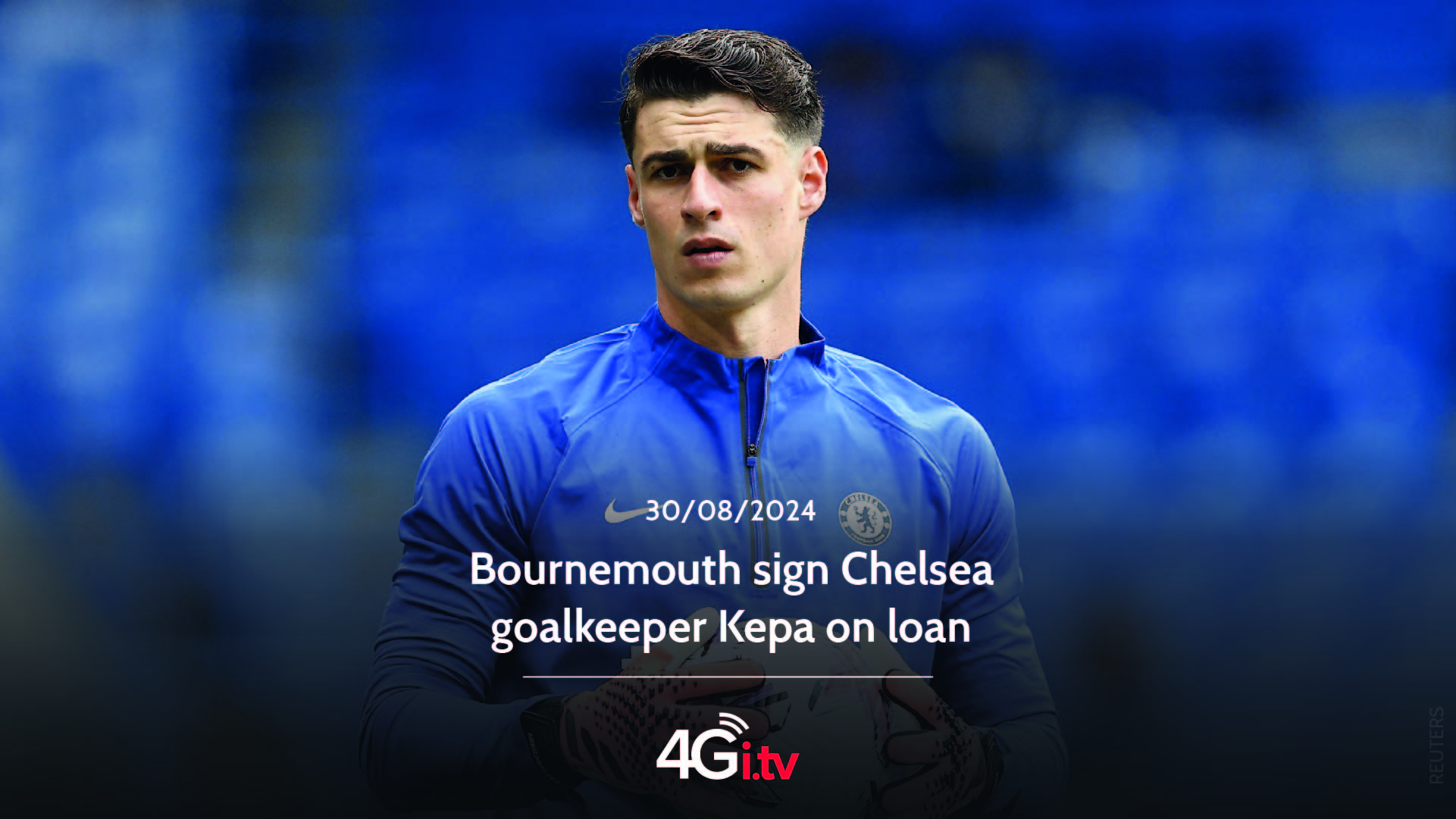 Read more about the article Bournemouth sign Chelsea goalkeeper Kepa on loan