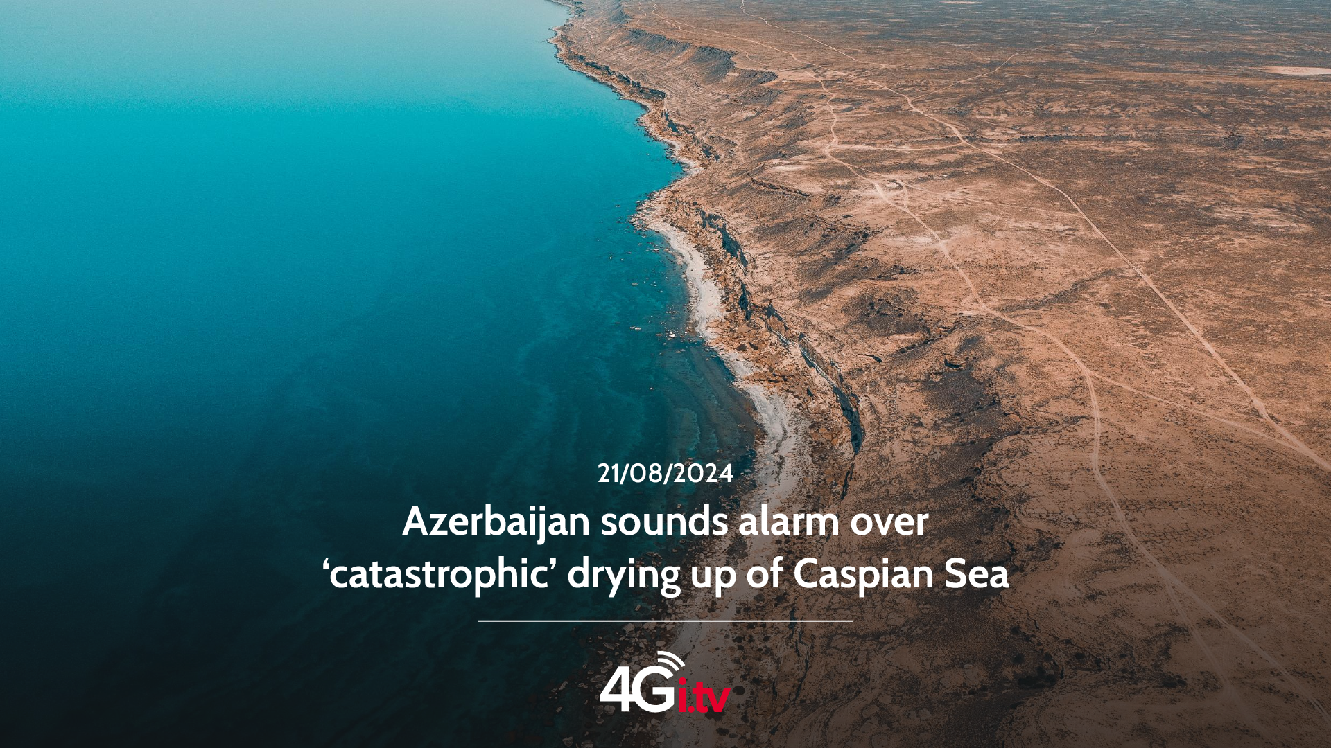 Read more about the article Azerbaijan sounds alarm over ‘catastrophic’ drying up of Caspian Sea