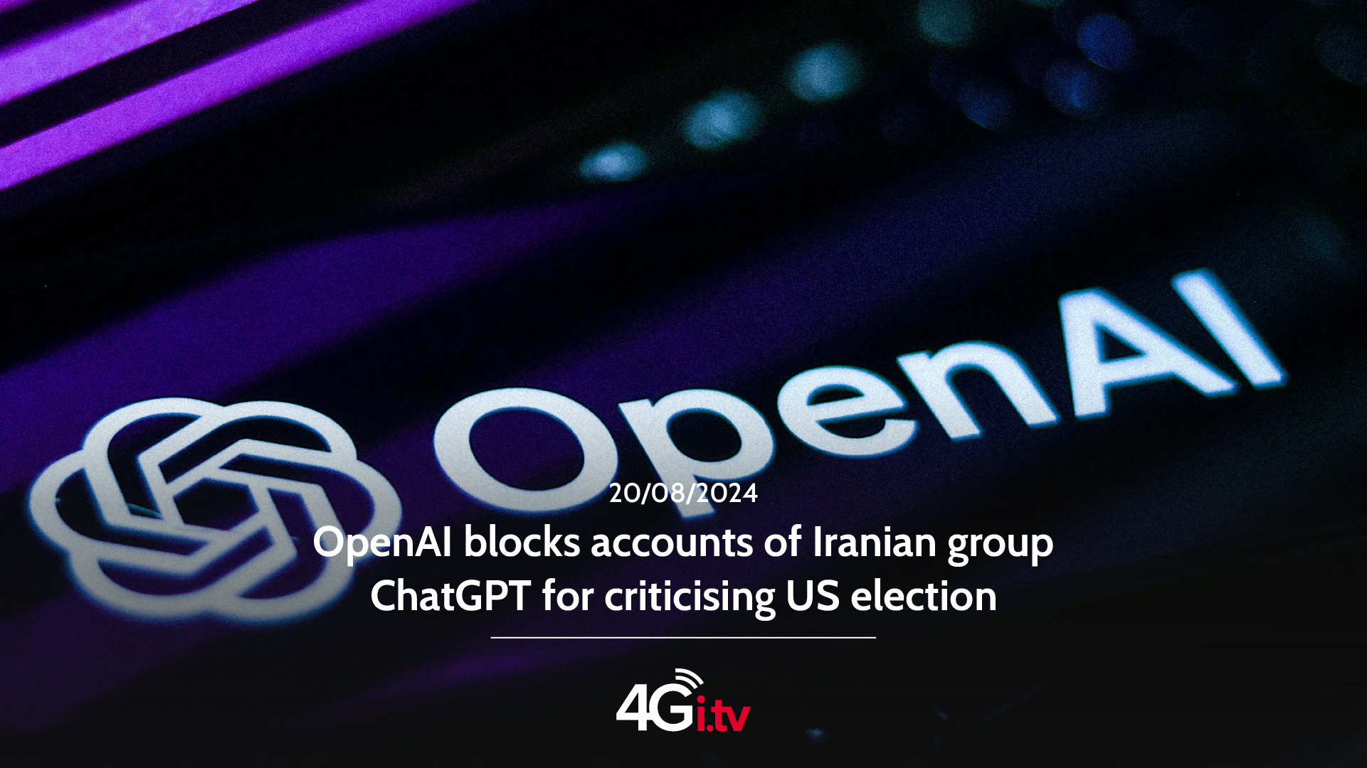 Read more about the article OpenAI blocks accounts of Iranian group ChatGPT for criticising US election